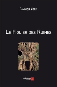 Dominique Viseux - Le Figuier des Ruines.