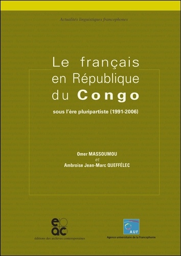 Omer Massoumou et Ambroise Queffélec - Le français en République du Congo - Sous l'ère pluripartiste (1991-2006).