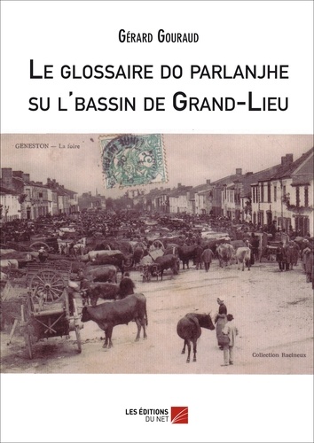 Gérard Gouraud - Le glossaire do parlanjhe su l'bassin de Grand-Lieu.