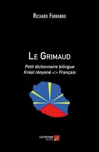 Richard Ferrando - Le Grimaud - Petit dictionnaire bilingue Kréol rényoné &lt;&gt; Français.