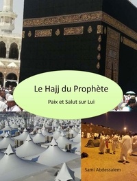 Sami Abdessalem - Le Hajj du Prophète - Paix et Salut sur Lui.