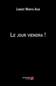 Le jour viendra !