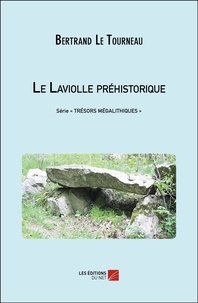Tourneau bertrand Le - Le Laviolle préhistorique - Série « Trésors mégalithiques ».