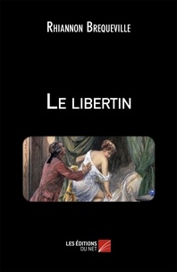 Rhiannon Brequeville - Le libertin.