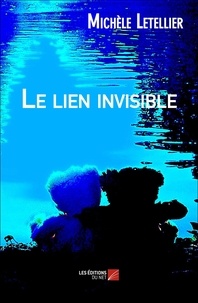 Michèle Letellier - Le lien invisible.