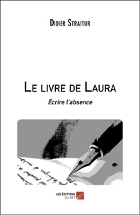 Didier Straitur - Le livre de Laura - Écrire l’absence.