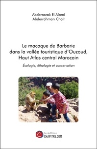 Alami abderrazak El et Abderrahman Chait - Le macaque de Barbarie dans la vallée touristique d'Ouzoud, Haut Atlas central Marocain - Écologie, éthologie et conservation.