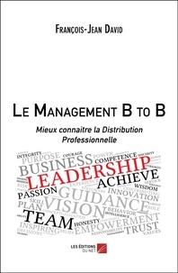 François-Jean David - Le Management B to B - Mieux connaitre la Distribution Professionnelle.