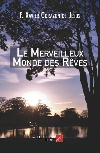 De jésus f. xavier Corazon - Le Merveilleux Monde des Rêves.