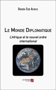 Esse Achille Daouda - Le Monde Diplomatique - L’Afrique et le nouvel ordre international.