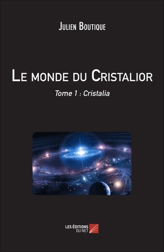 Julien Boutique - Le monde du Cristalior - Tome 1 : Cristalia - Tome 1 : Cristalia.