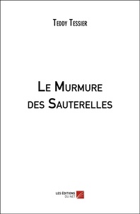 Teddy Tessier - Le Murmure des Sauterelles.