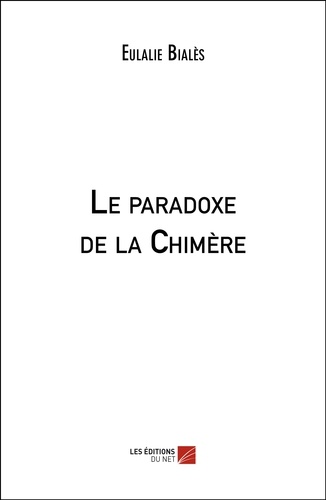 Eulalie Bialès - Le paradoxe de la Chimère.