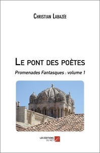 Christian Labazée - Le pont des poètes - Promenades Fantasques : volume 1.
