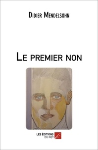 Didier Mendelsohn - Le premier non.