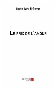 Félicien Brou N'Guessan - Le prix de l'amour.