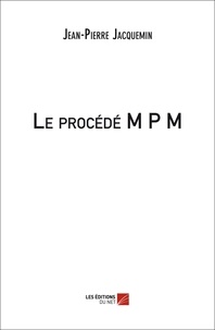 Jean-Pierre Jacquemin - Le procédé M P M.