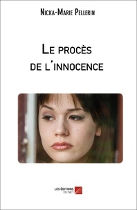 Nicka-marie Pellerin - Le procès de l'innocence.