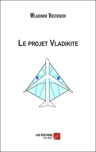 Wladimir Vostrikov - Le projet Vladikite.