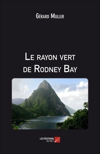 Gérard Muller - Le rayon vert de Rodney Bay.
