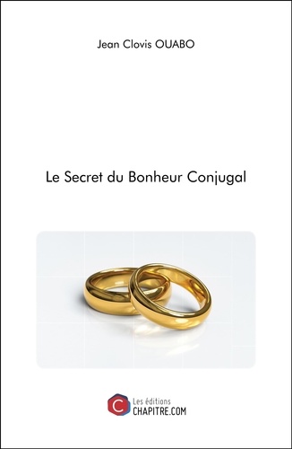 Jean Clovis Ouabo - Le Secret du Bonheur Conjugal.