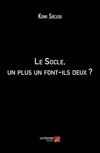 Le Socle, un plus un font-ils deux ?
