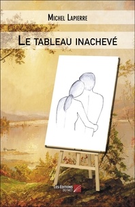 Michel Lapierre - Le tableau inachevé.