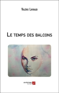 Valérie Layraud - Le temps des balcons.