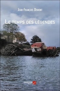 Jean-François Demont - Le temps des légendes.
