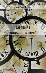 Jean-Pierre Caillet - Le temps nous est compté.