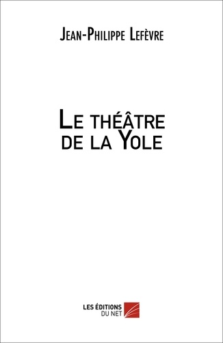 Jean-Philippe Lefèvre - Le théâtre de la Yole.