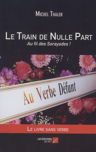Michel Thaler - Le train de nulle part - Au fil des Sorayades !.
