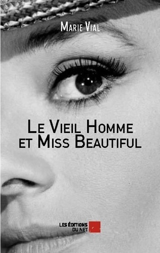 Marie Vial - Le vieil homme et miss Beautiful.