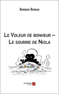 Dominique Barraud - Le Voleur de bonheur – Le sourire de Niola.