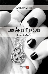 Stéphanie Munch - Les âmes perdues Tome 2 : Chaos.