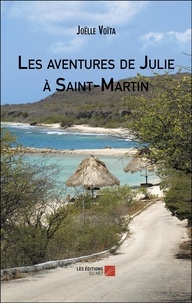 Joëlle Voïta - Les aventures de Julie à Saint-Martin.