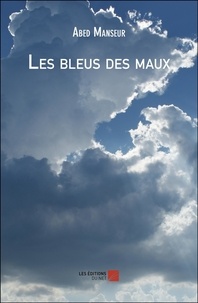 Abed Manseur - Les bleus des maux.