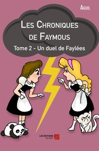  Aguil - Les Chroniques de Faymous Tome 2 - Un duel de Faylées - Tome 2 : Un duel de Faylées.