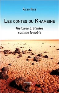 Rachid Hachi - Les contes du Khamsine - Histoires brûlantes comme le sable.