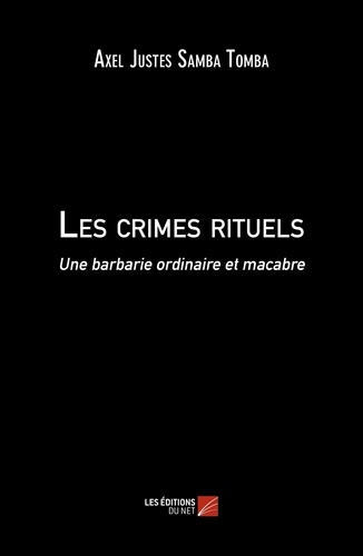 Tomba axel justes Samba - Les crimes rituels - Une barbarie ordinaire et macabre.
