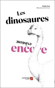 Nicolas Tran et Zoë Gras - Les dinosaures existent encore.