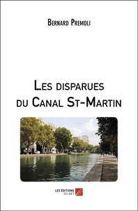 Bernard Premoli - Les disparues du Canal St-Martin.