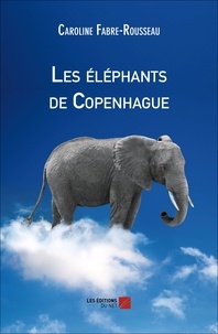 Caroline Fabre-Rousseau - Les éléphants de Copenhague.