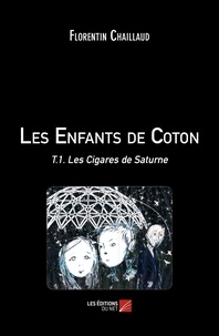 Florentin Chaillaud - Les Enfants de Coton - T.1. Les Cigares de Saturne.