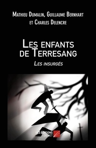 Mathieu Dumalin et Guillaume Bernhart - Les enfants de Terresang - Les insurgés.