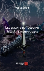 Fabrice Jalwin - Les enfants de Toulghar - Tome 2 - Les cauchemars - Tome 2 : Les cauchemars.