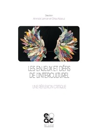 Annick Lenoir et Driss Alaoui - Les enjeux et défis de l'interculturel - Une réflexion critique.