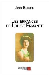 Janine Delbecque - Les errances de Louise Ermante.