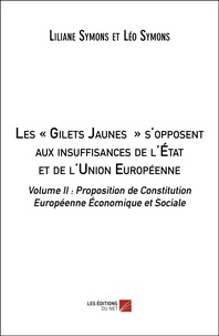 Liliane Symons - Les "Gilets Jaunes" s'opposent aux insuffisances de l'Etat et de l'Union Européenne - Volume 2.