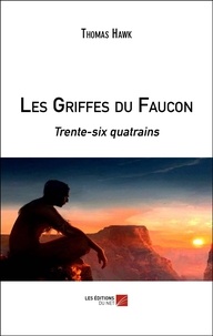 Thomas Hawk - Les Griffes du Faucon - Trente-six quatrains.